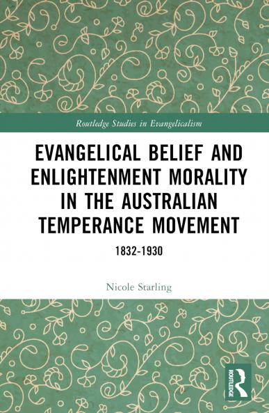 Evangelical Belief and Enlightenment Morality in the Australian Temperance Movement