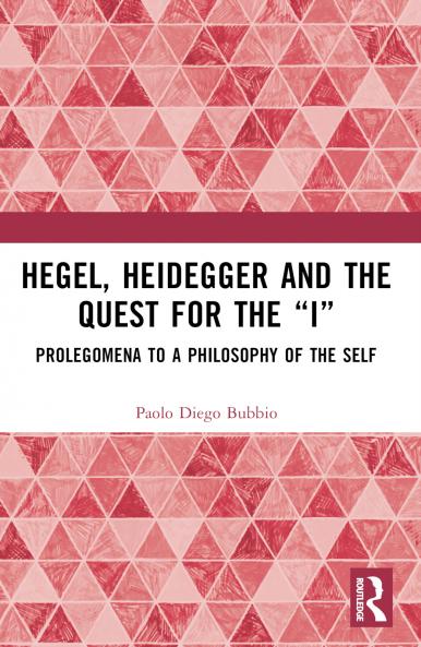 Hegel Heidegger and the Quest for the “I”