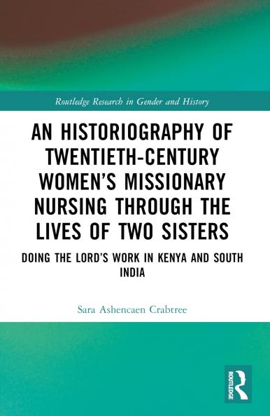 Historiography of Twentieth-Century Women’s Missionary Nursing Through the Lives of Two Sisters