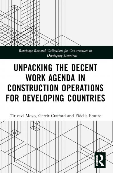 Unpacking the Decent Work Agenda in Construction Operations for Developing Countries