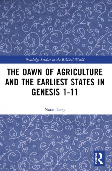 Dawn of Agriculture and the Earliest States in Genesis 1-11