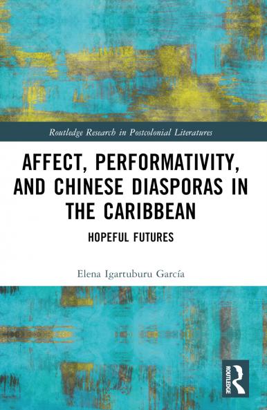Affect Performativity and Chinese Diasporas in the Caribbean