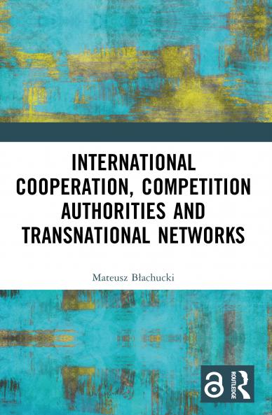 International Cooperation Competition Authorities and Transnational Networks