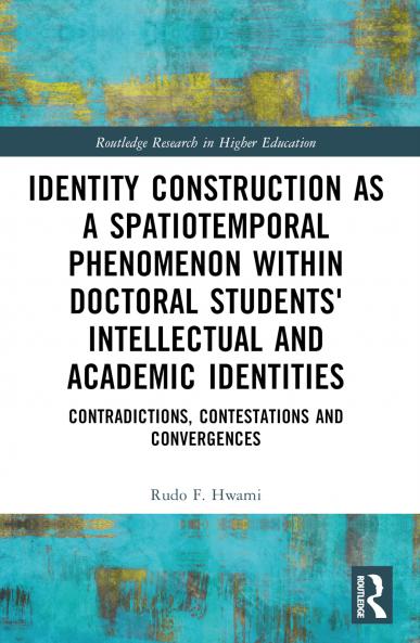 Identity Construction as a Spatiotemporal Phenomenon within Doctoral Students' Intellectual and Academic Identities