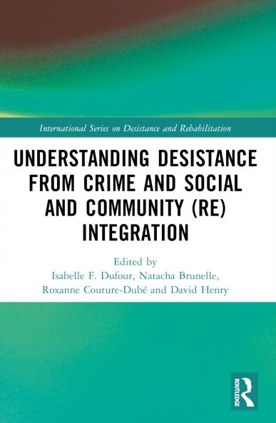 Understanding Desistance from Crime and Social and Community (Re)integration