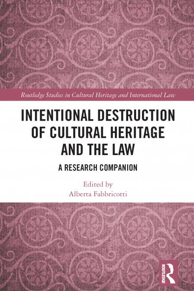 Intentional Destruction of Cultural Heritage and the Law