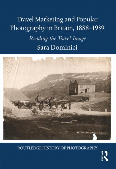Travel Marketing and Popular Photography in Britain 1888-1939