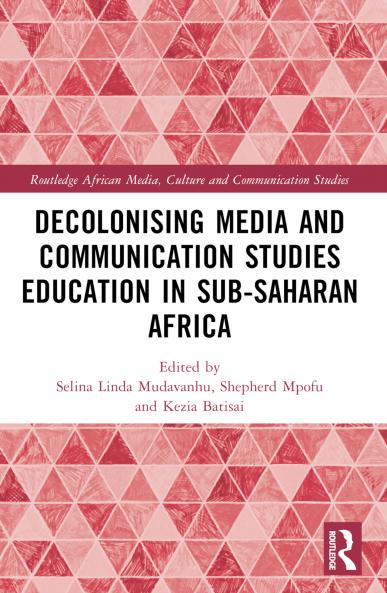 Decolonising Media and Communication Studies Education in Sub-Saharan Africa