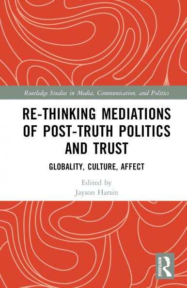 Re-thinking Mediations of Post-truth Politics and Trust