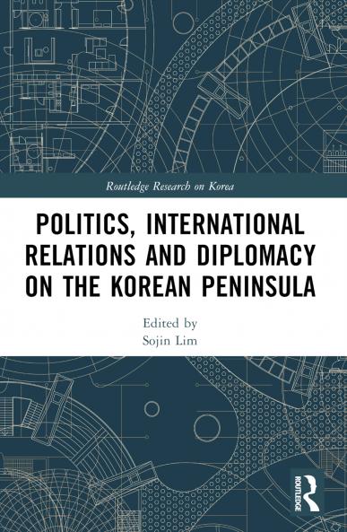 Politics International Relations and Diplomacy on the Korean Peninsula