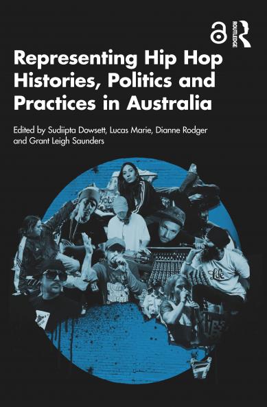 Representing Hip Hop Histories Politics and Practices in Australia