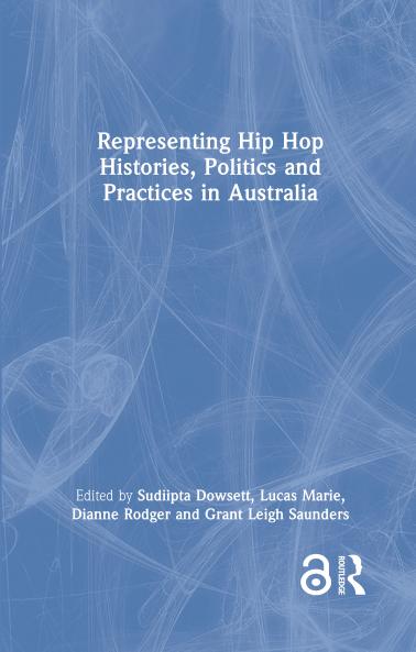 Representing Hip Hop Histories Politics and Practices in Australia