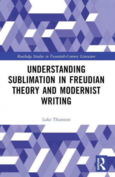 Understanding Sublimation in Freudian Theory and Modernist Writing