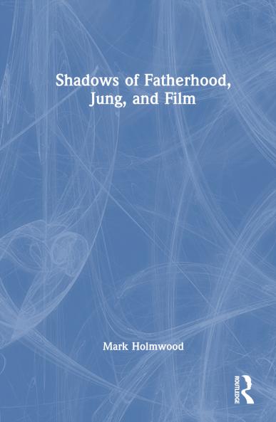 Shadows of Fatherhood Jung and Film