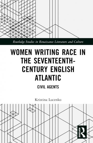 Women Writing Race in the Seventeenth-Century English Atlantic