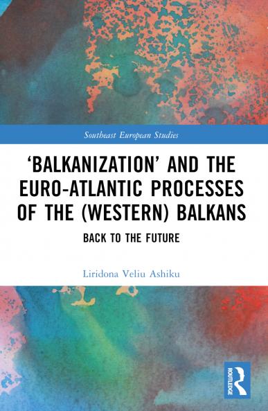 ‘Balkanization’ and the Euro-Atlantic Processes of the (Western) Balkans