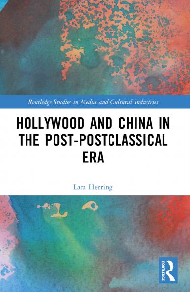 Hollywood and China in the Post-postclassical Era