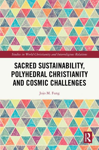 Sacred Sustainability Polyhedral Christianity and Cosmic Challenges