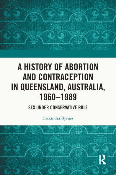 History of Abortion and Contraception in Queensland Australia 1960–1989