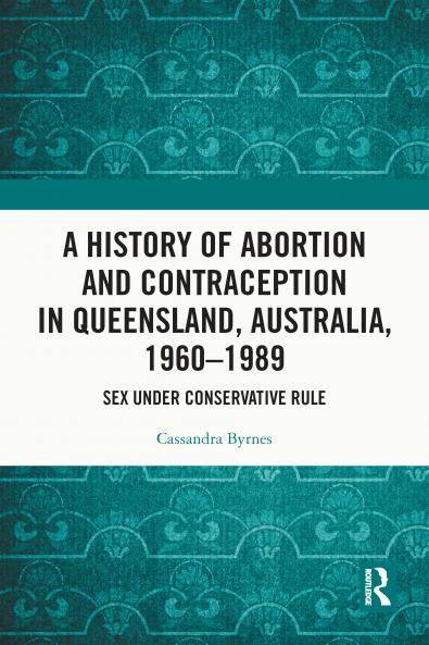 History of Abortion and Contraception in Queensland Australia 1960–1989
