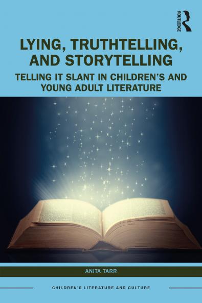 Lying Truthtelling and Storytelling in Children’s and Young Adult Literature