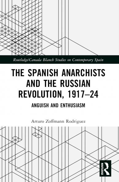 Spanish Anarchists and the Russian Revolution 1917–24