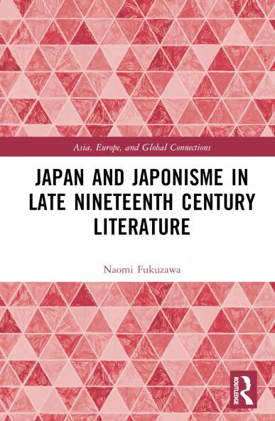 Japan and Japonisme in Late Nineteenth Century Literature