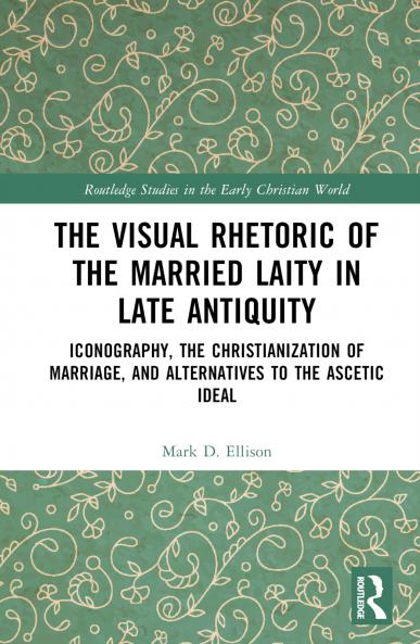 Visual Rhetoric of the Married Laity in Late Antiquity