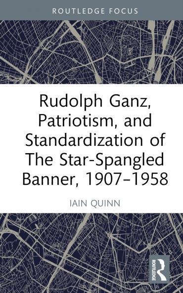 Rudolph Ganz Patriotism and Standardization of The Star-Spangled Banner 1907-1958
