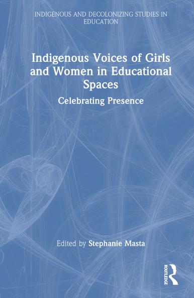 Indigenous Voices of Girls and Women in Educational Spaces