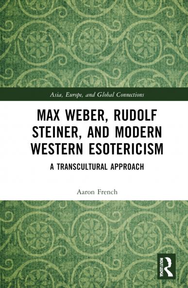 Max Weber Rudolf Steiner and Modern Western Esotericism