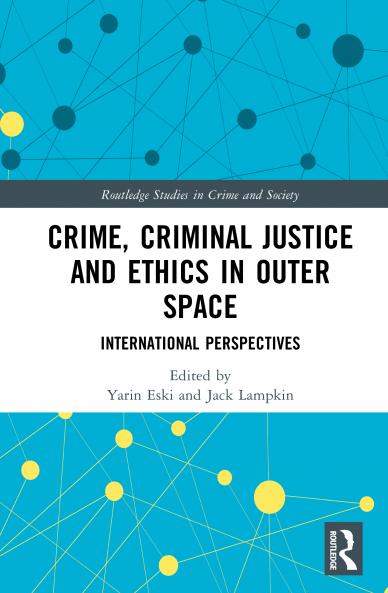 Crime Criminal Justice and Ethics in Outer Space