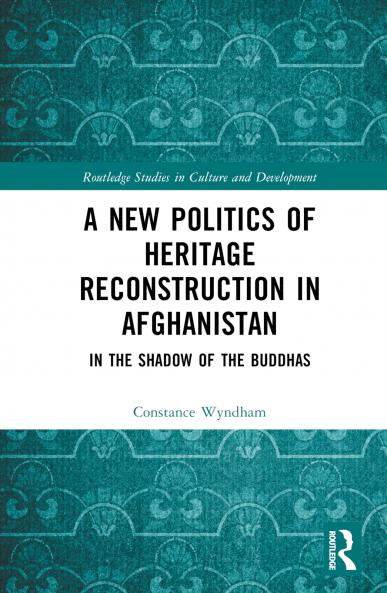 New Politics of Heritage Reconstruction in Afghanistan
