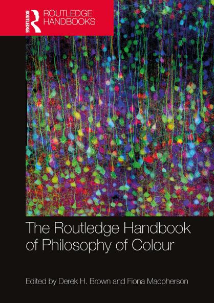 Routledge Handbook of Philosophy of Colour