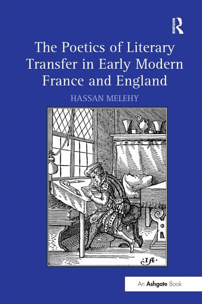 Poetics of Literary Transfer in Early Modern France and England