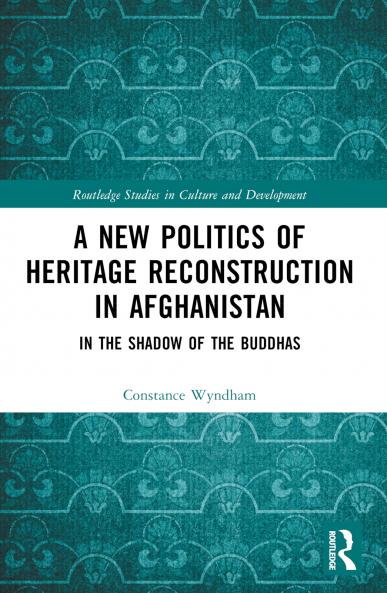 New Politics of Heritage Reconstruction in Afghanistan