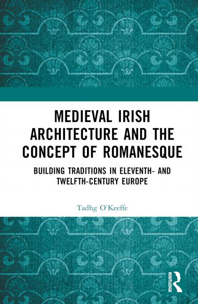 Medieval Irish Architecture and the Concept of Romanesque