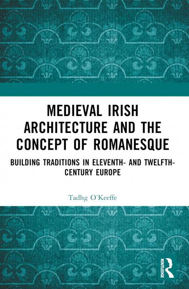 Medieval Irish Architecture and the Concept of Romanesque