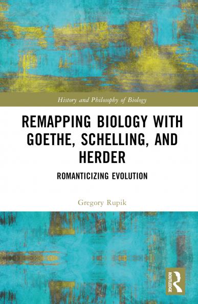 Remapping Biology with Goethe Schelling and Herder