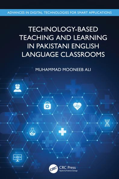 Technology-Based Teaching and Learning in Pakistani English Language Classrooms