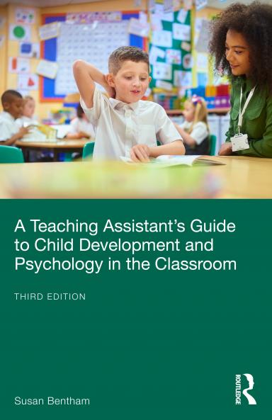 Teaching Assistant’s Guide to Child Development and Psychology in the Classroom