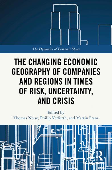 Changing Economic Geography of Companies and Regions in Times of Risk Uncertainty and Crisis