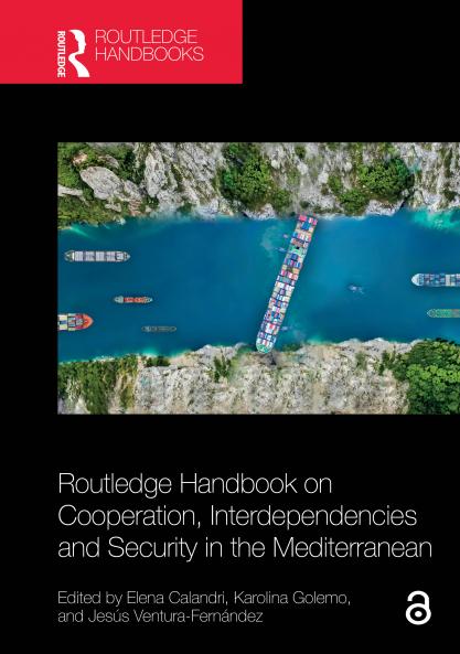 Routledge Handbook on Cooperation Interdependencies and Security in the Mediterranean