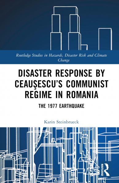 Disaster Response by Ceauşescu’s Communist Regime in Romania