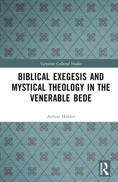 Biblical Exegesis and Mystical Theology in the Venerable Bede