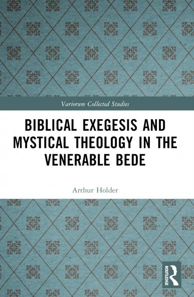 Biblical Exegesis and Mystical Theology in the Venerable Bede