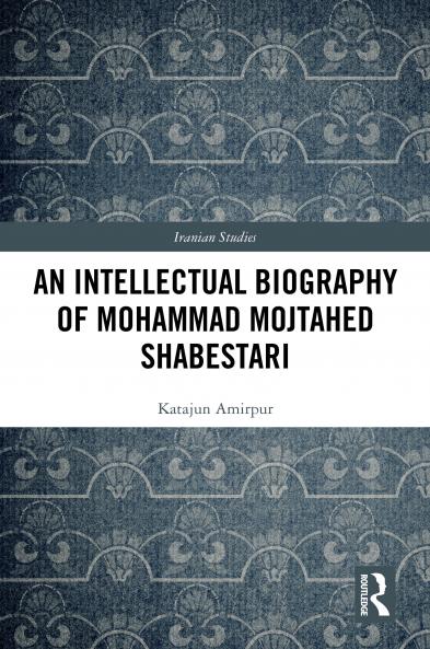 Intellectual Biography of Mohammad Mojtahed Shabestari