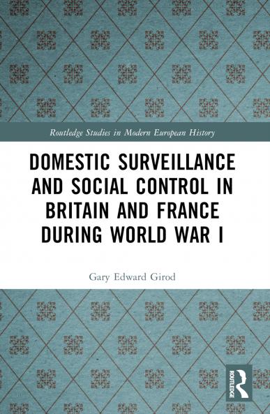 Domestic Surveillance and Social Control in Britain and France during World War I