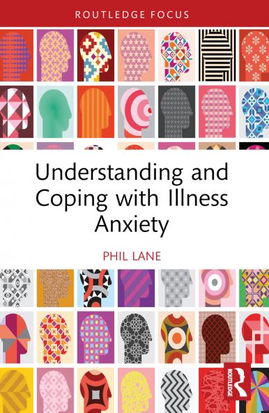 Understanding and Coping with Illness Anxiety