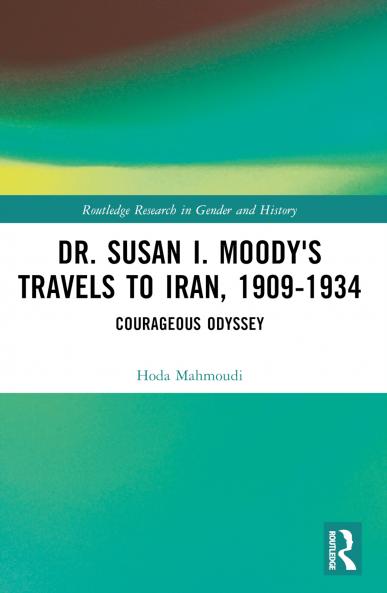 Dr. Susan I. Moody's Travels to Iran 1909-1934